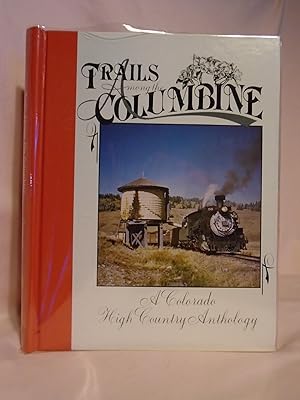Bild des Verkufers fr TRAILS AMONG THE COLUMBINE, A COLORADO HIGH COUNTRY ANTHOLOGY [1987] zum Verkauf von Robert Gavora, Fine & Rare Books, ABAA