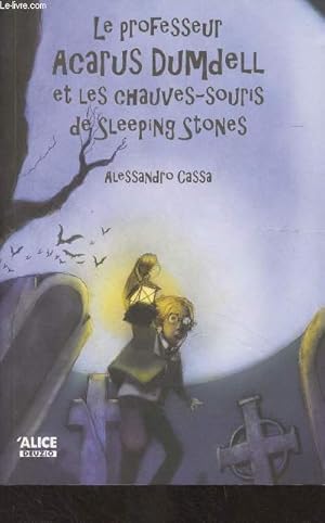 Bild des Verkufers fr Le professeur Acarus Dumdell et les chauves-souris de Sleeping Stones zum Verkauf von Le-Livre
