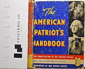 The American Patriot's Handbook: The Constitution of Our United States also The Declaration of In...
