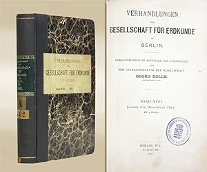Verhandlungen der Gesellschaft für Erdkunde zu Berlin. Band XVIII. Januar bis December 1891.