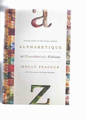 ALPHABETIQUE: 26 Characteristic Fictions -by Molly Peacock -a Signed Copy ( Illustrations / Illus...