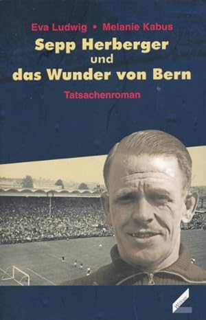 Immagine del venditore per Sepp Herberger und das Wunder von Bern. (Tatsachenroman). venduto da ANTIQUARIAT ERDLEN