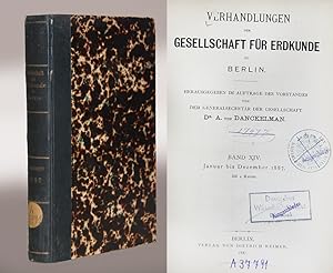 Verhandlungen der Gesellschaft für Erdkunde zu Berlin. Band XIV. Januar bis December 1887.