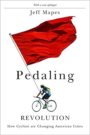 Imagen del vendedor de Pedaling Revolution: How Cyclists Are Changing American Cities a la venta por Reliant Bookstore