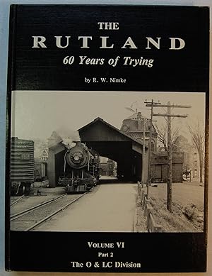 Seller image for The Rutland: 60 Years of Trying. Volume VI, Part 2: The O & LC Division. for sale by Kazoo Books LLC