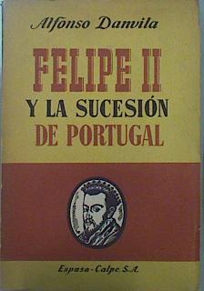 Immagine del venditore per Felipe II y la sucesin de Portugal venduto da Almacen de los Libros Olvidados