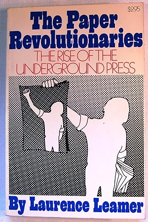 The Paper Revolutionaries: The Rise of the Underground Press