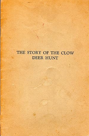 The Story of the Clow Deer Hunt: Dedicated and Presented to "Dad" Clow by the Author