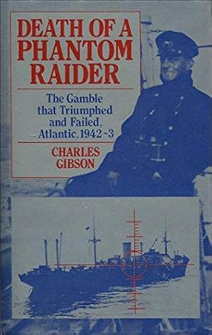 Bild des Verkufers fr Death of a Phantom Raider: The Gamble That Triumphed and Failed, Atlantic, 1942-43 zum Verkauf von WeBuyBooks