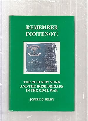 Imagen del vendedor de Remember Fontenoy! The 69th New York and the Irish Brigade in the Civil War a la venta por Old Book Shop of Bordentown (ABAA, ILAB)