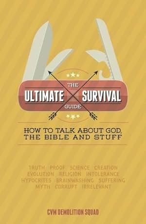 Bild des Verkufers fr The Ultimate Survival Guide: How to Talk About God, the Bible and Stuff zum Verkauf von WeBuyBooks