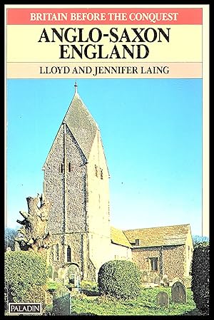 ANGLO-SAXON ENGLAND by , Jennifer and Andrew Laing 1986