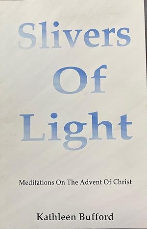 Slivers of light: Meditations on the Advent of Christ