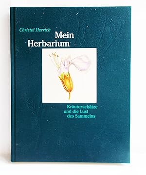 Image du vendeur pour Mein Herbarium (Kruterschtze und die Lust des Sammelns) mis en vente par Antiquariat Zinnober