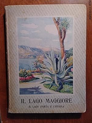 Seller image for Il Lago Maggiore; Il Lago D'orta E L'ossola for sale by Rareeclectic