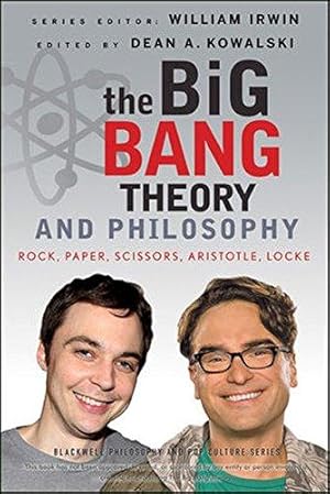 Seller image for The Big Bang Theory and Philosophy: Rock, Paper, Scissors, Aristotle, Locke: 44 (The Blackwell Philosophy and Pop Culture Series) for sale by WeBuyBooks