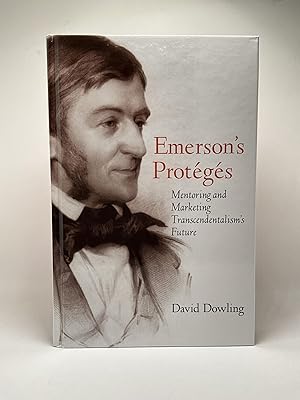 Seller image for Emerson's Protgs: Mentoring and Marketing Transcendentalism's Future for sale by Arches Bookhouse