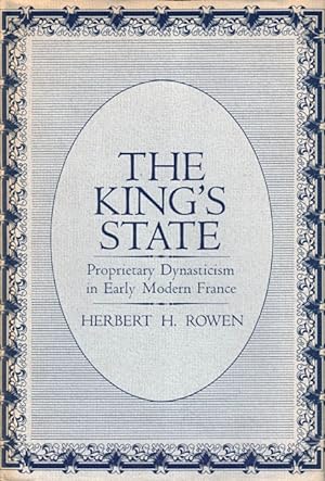 Seller image for The King's State: Proprietary Dynasticism in Early Modern France for sale by LEFT COAST BOOKS