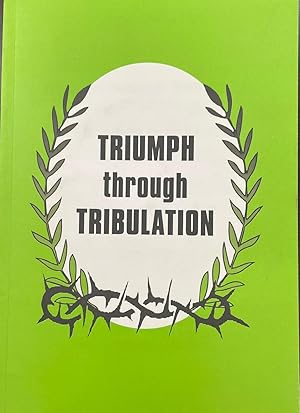 Triumph through Tribulation: papers read at the 1998 Westminster Conference