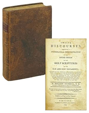 Twelve Discourses, comprising a systematical demonstration of the divine origin of the Holy Scrip...