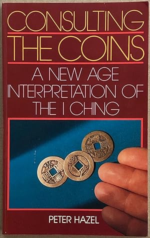 Consulting the Coins : A New Age Interpretation of the I Ching.