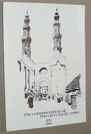 Imagen del vendedor de The Conservation of the Old City of Cairo (Technical Report RP/PP/1979-80/4/7.6/05 .) a la venta por Nigel Smith Books