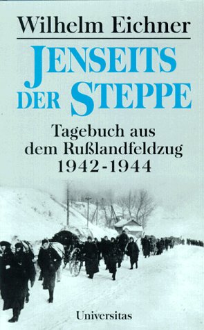 Jenseits der Steppe : Tagebuch aus dem Rußlandfeldzug 1942 - 1944 ; mit 24 Tagebuchskizzen. Wilhe...