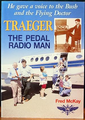 Bild des Verkufers fr TRAEGER. The Pedal Radio Man. He gave a voice to the Bush and the Flying Doctor. zum Verkauf von The Antique Bookshop & Curios (ANZAAB)