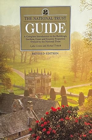 The National Trust:Ê A Complete Introduction to the Buildings, Gardens, Coast and Country Propert...