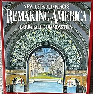 Remaking America: New Uses, Old Places