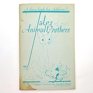 Image du vendeur pour Tales of Our Animal Brothers: A story book for children mis en vente par Boyd Used & Rare Books