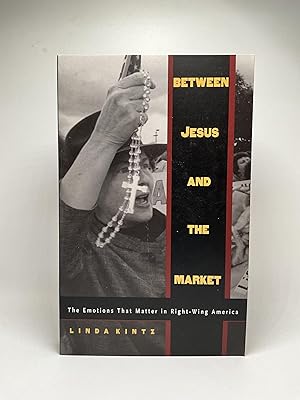 Immagine del venditore per Between Jesus and the Market: The Emotions that Matter in Right-Wing America venduto da Arches Bookhouse