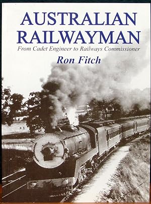 Seller image for AUSTRALIAN RAILWAYMAN. From Cadet Engineer to Railways Commissioner. for sale by The Antique Bookshop & Curios (ANZAAB)