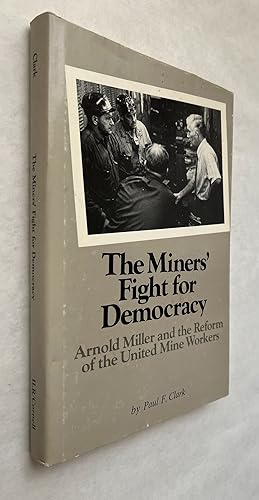 The Miners' Fight for Democracy: Arnold Miller and the Reform of the United Mine Workers