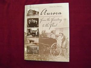 Immagine del venditore per Aurora. From the Founding to the Flood. Volume One. 1799-1913. A Pictorial History. Aurora, Ohio. venduto da BookMine