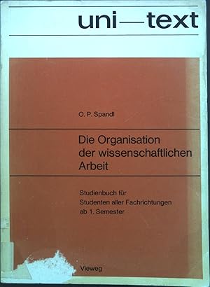 Bild des Verkufers fr Die Organisation der wissenschaftlichen Arbeit : Studienbuch f. Studenten aller Fachrichtungen ab 1. Semester. unitexte. Studienbcher zum Verkauf von books4less (Versandantiquariat Petra Gros GmbH & Co. KG)