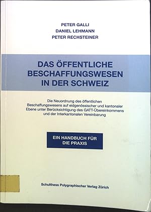 Bild des Verkufers fr Das ffentliche Beschaffungswesen in der Schweiz : die Neuordnung des ffentlichen Beschaffungswesens auf eidgenssischer und kantonaler Ebene unter Bercksichtigung des GATT-bereinkommens und der interkantonalen Vereinbarung. zum Verkauf von books4less (Versandantiquariat Petra Gros GmbH & Co. KG)