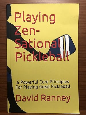 Seller image for Playing Zen-Sational Pickleball: 6 Powerful Core Principles For Playing Great Pickleball for sale by Rosario Beach Rare Books