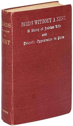 Seller image for Birds Without a Nest: A Story of Indian Life and Priestly Oppression in Peru for sale by Between the Covers-Rare Books, Inc. ABAA