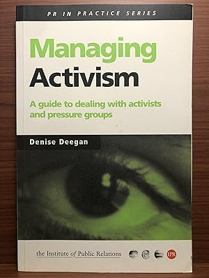Bild des Verkufers fr Managing Activism: A Guide to Dealing with Activists and Pressure Groups (PR in Practice) zum Verkauf von Rosario Beach Rare Books