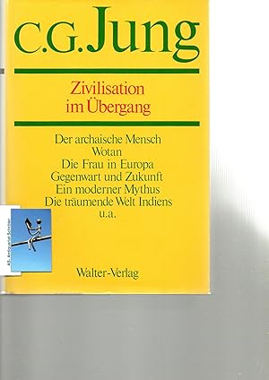 Gesammelte Werke. Band 10: Zivilisation im Übergang. Der archaische Mensch, Wotan; Die Frau in Eu...