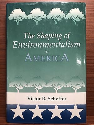 Bild des Verkufers fr The Shaping of Environmentalism in America zum Verkauf von Rosario Beach Rare Books