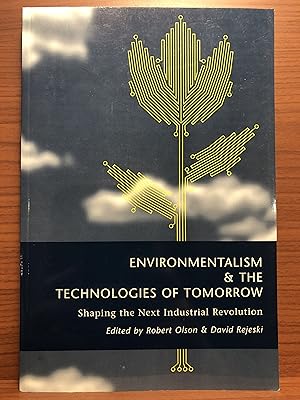 Bild des Verkufers fr Environmentalism and the Technologies of Tomorrow: Shaping The Next Industrial Revolution zum Verkauf von Rosario Beach Rare Books