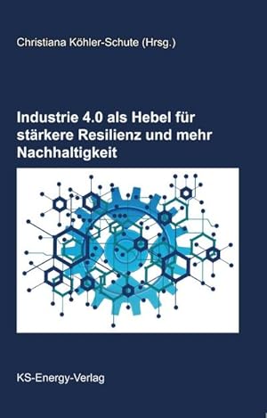 Image du vendeur pour Industrie 4.0 als Hebel fr strkere Resilienz und mehr Nachhaltigkeit mis en vente par Wegmann1855