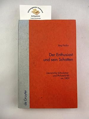 Seller image for Der Enthusiast und sein Schatten : Literarische Schwrmer- und Philisterkritik im Roman um 1800. Quellen und Forschungen zur Literatur- und Kulturgeschichte ; 13 (247) for sale by Chiemgauer Internet Antiquariat GbR