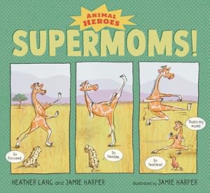 Imagen del vendedor de Supermoms!: Animal Heroes (Hardback or Cased Book) a la venta por BargainBookStores
