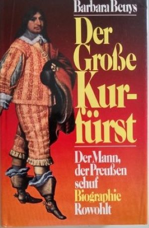 Image du vendeur pour Der Groe Kurfrst: Der Mann, der Preuen schuf mis en vente par Gabis Bcherlager