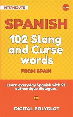 Bild des Verkufers fr 102 Slang and Curse Words in Spanish from Spain: Learn the 102 most-used Slang and Curse words in Spanish from Spain with 21 real-life dialogues zum Verkauf von GreatBookPrices