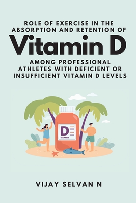 Immagine del venditore per Role of Exercise in the Absorption and Retention of Vitamin D Among Professional Athletes With Deficient or Insufficient Vitamin D Levels (Paperback or Softback) venduto da BargainBookStores
