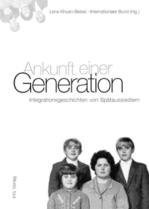 Bild des Verkufers fr Ankunft einer Generation: Integrationsgeschichten von Sptaussiedlern zum Verkauf von Gabis Bcherlager